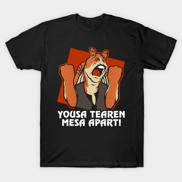 Yousa Tearen Mesa Apart T-Shirt by BiggStankDogg